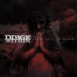 Dirge Within : There Will Be Blood